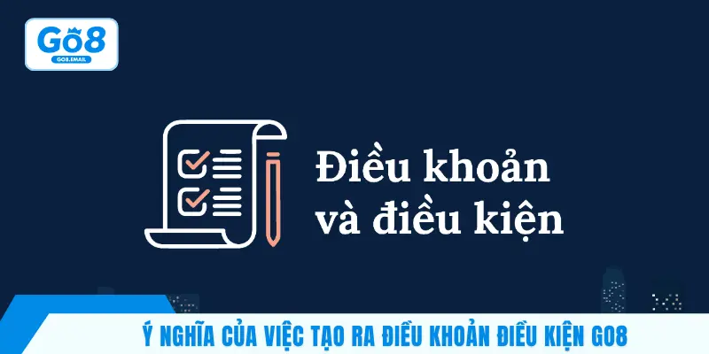 Ý nghĩa của việc tạo ra điều khoản điều kiện GO8