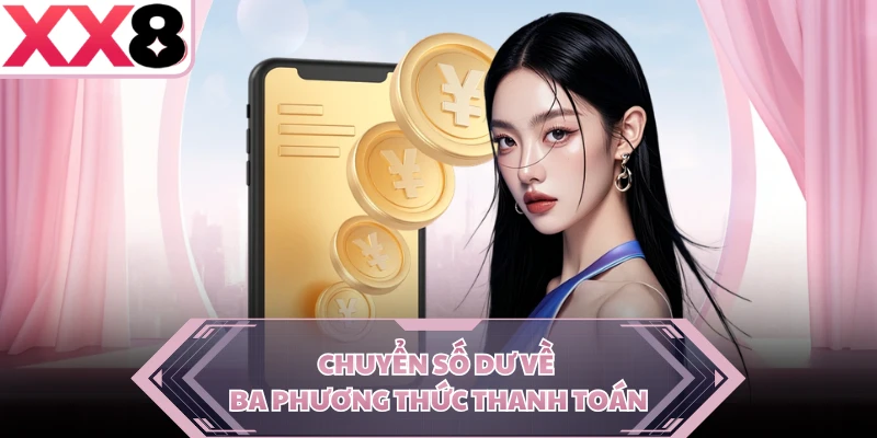 Chuyển số dư về ba phương thức thanh toán