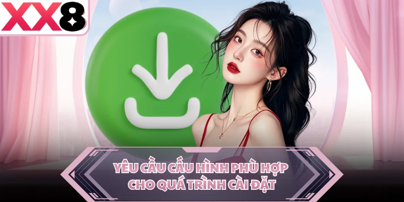 Yêu cầu cấu hình phù hợp cho quá trình cài đặt